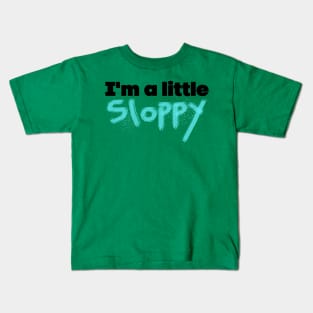 Sloppy Kids T-Shirt